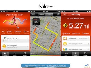 Nike+
@yukaichou / #octalysis / yukai@yukaichou.com
 