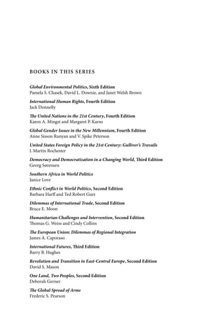 BOOKS IN THIS SERIES
Global Environmental Politics, Sixth Edition
Pamela S. Chasek, David L. Downie, and Janet Welsh Brown...
