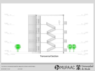 Transversal Section



TALLER AVANZADO DE DISEÑO ARQUITECTÓNICO SOSTENIBLE

RUOCHEN YANG            JAN. 2013
 