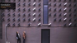 Conclusion
Application: Immersive
surveillance + digital city
 