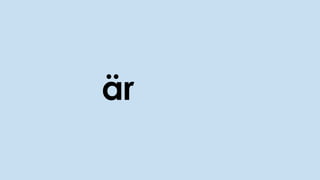 är
 