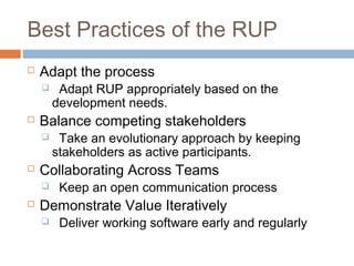 Advantages of RUP Software
Development
 This is a complete methodology in itself
with an emphasis on accurate
documentati...