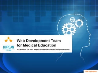 Web Development Team
for Medical Education
We will find the best way to deliver the excellence of your content!
CME Solutions
 