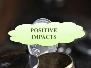 POSITIVE
IMPACTS
 