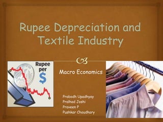 Macro Economics
Prabodh Upadhyay
Pralhad Joshi
Praveen P
Pushkar Choudhary
 