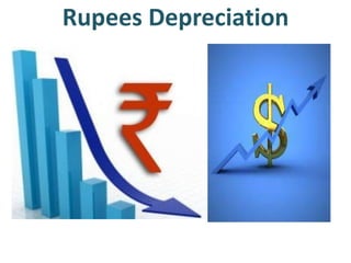 Rupees Depreciation
• by 12bsp0267
 