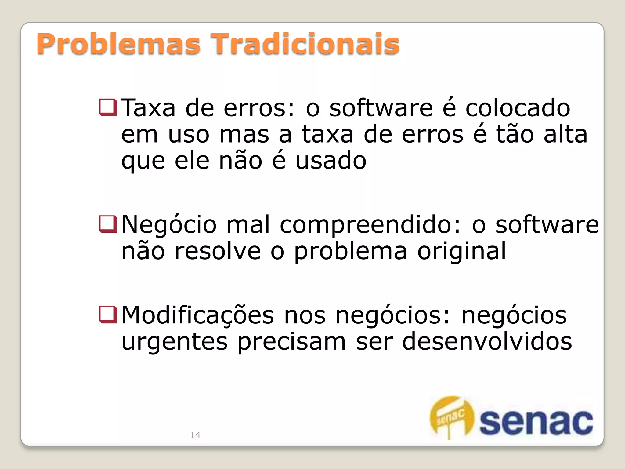 Projeto cancelado: depois de vários deslizes, o projeto é cancelado sem ter chegado na fase de produção