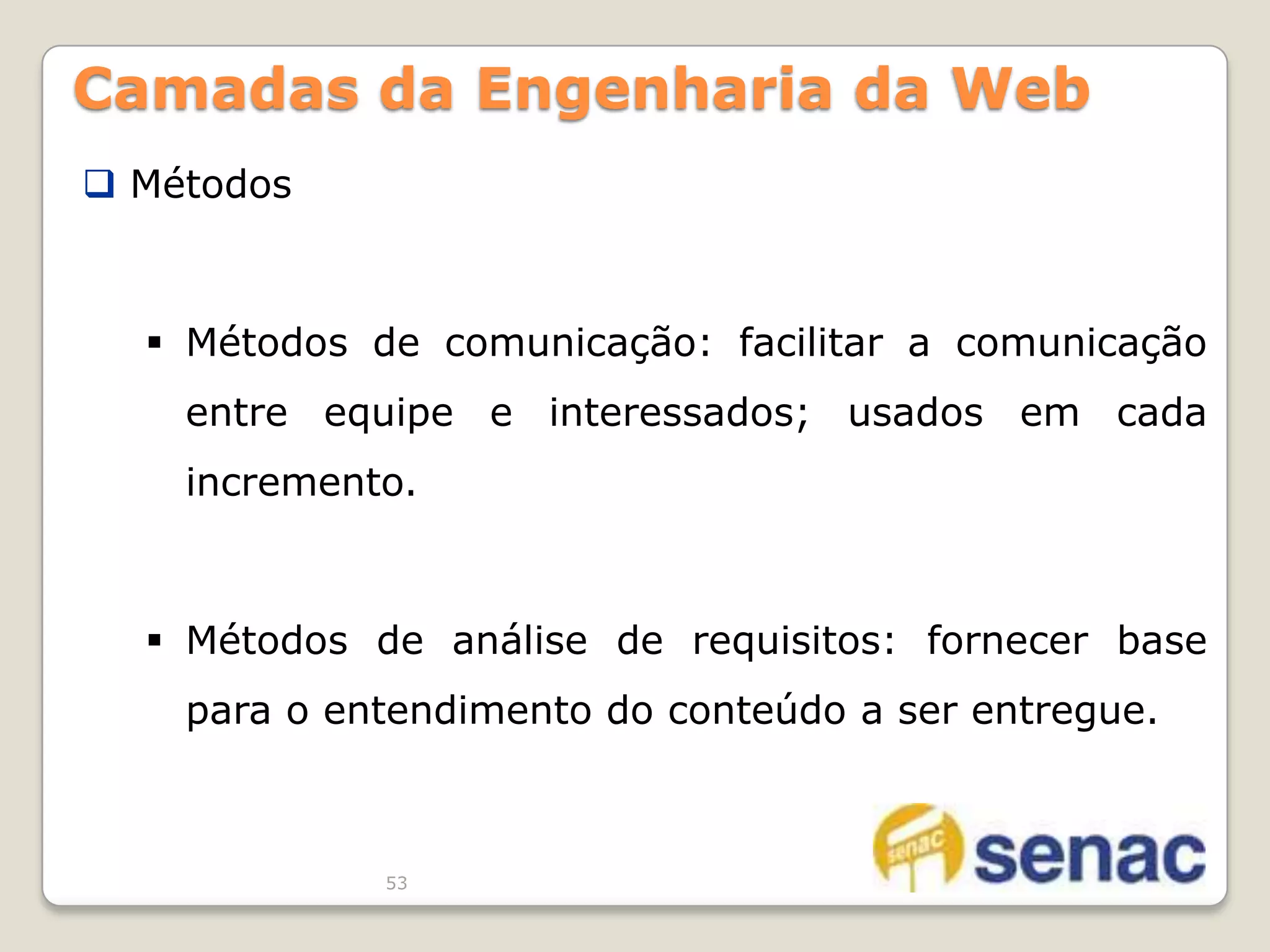 33Engenharia da Web Categorias de WebApps Informacional - Conteúdo apenas para leitura  - navegação simples e links.