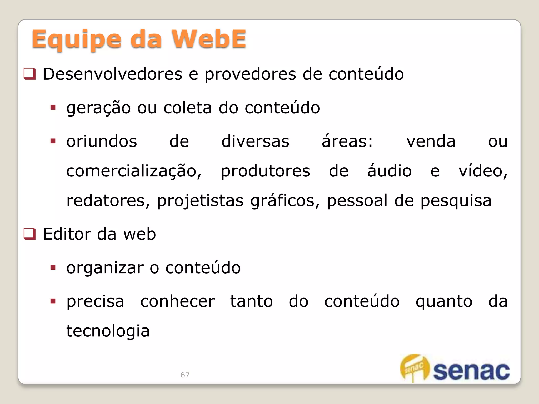 Deve levar em conta características especiais do ambiente e a multiplicidade de perfis de usuários41Engenharia da WebNos primeiros dias da www (1990 – 1995) os sites eram formados de pouco mais do que um conjunto de arquivos de hipertexto ligados que apresentavam informação usando texto e um pouco de gráficos