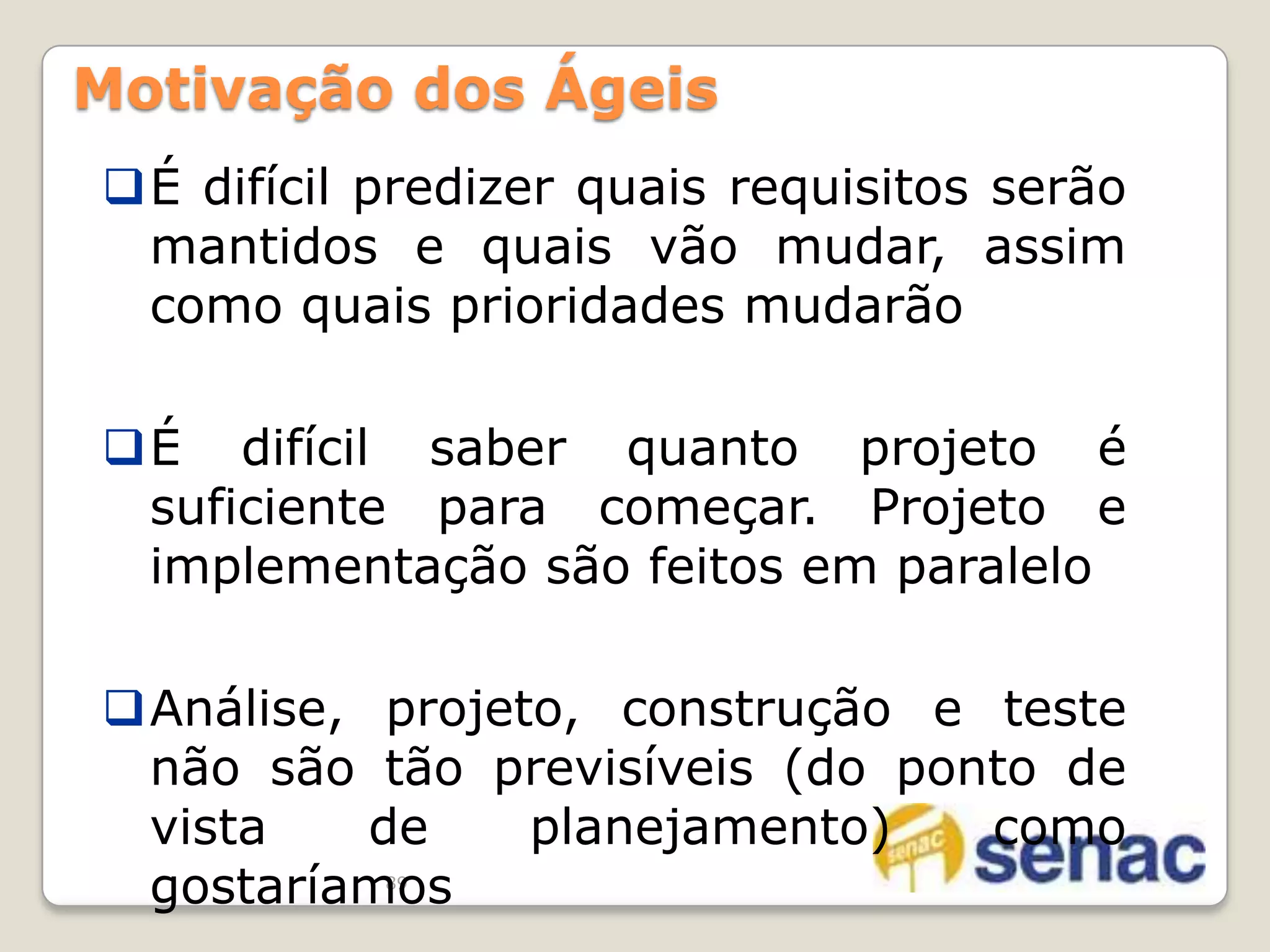 Abordagem de desenvolvimento simples que incorpora ciclos rápidos de desenvolvimento