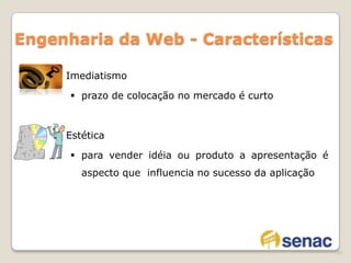 23Engenharia da Web   “A engenharia da web diz respeito ao estabelecimento e uso de princípios científicos sólidos, de engenharia e de gestão, e abordagens disciplinadas e sistemáticas para o bem-sucedido desenvolvimento, disposição e manutenção de sistemas e aplicações de alta qualidade baseados na web”Murugesan (apud Pressman)