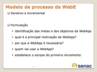  Orientado a transações - O usuário faz um pedido que é atendido pelo aplicativo.Orientado a serviços - O aplicativo fornece um serviço para o usuário. Portal. O aplicativo direciona o usuário para outros conteúdos ou serviços fora do domínio do portal do aplicativo.  Acesso a Banco de Dados. O usuário faz uma consulta em um banco de dados e extrai informações. Data warehousing. O usuário consulta uma coleção de grandes bancos de dados e extrai informações.34Engenharia da Web Categorias de WebApps