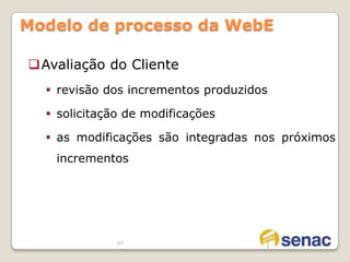 Há necessidade premente de abordagens disciplinadas para desenvolvimento