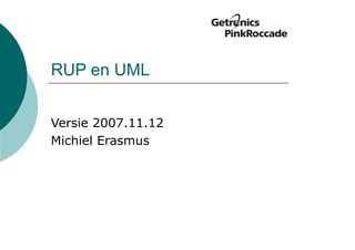 RUP en UML


Versie 2007.11.12
Michiel Erasmus
 