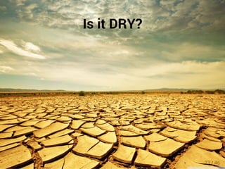 Is it DRY? 
23 / 46 
 