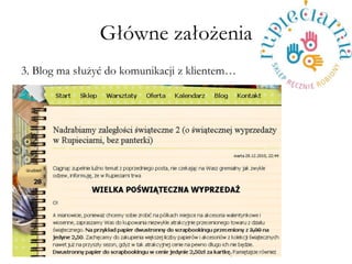 G?wne za?o?enia 
3. Blog ma s?u?y? do komunikacji z klientem 
 