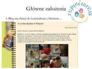 G?wne za?o?enia 
3. Blog ma s?u?y? do komunikacji z klientem 
 