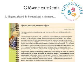 G?wne za?o?enia 
3. Blog ma s?u?y? do komunikacji z klientem 
 