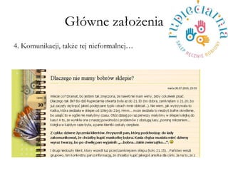 G?wne za?o?enia 
4. Komunikacji, tak?e tej nieformalnej 
 