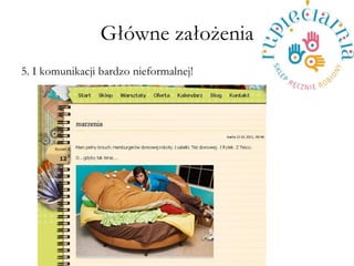 G?wne za?o?enia 
5. I komunikacji bardzo nieformalnej! 
 