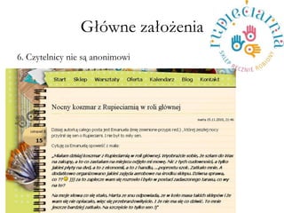 G?wne za?o?enia 
6. Czytelnicy nie s? anonimowi 
 