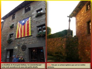 La localitat, és d'una gran bellesa, i es caracteritza per
estar molt acurada en els seus més petits detalls.
Creu feta per un artesà rapitenc que surt en moltes
pintures.
 