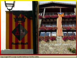 Cap al segle XVII va sorgir el poble habitat per famílies nobles.
 