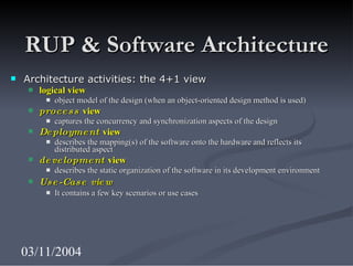 <ul><li>Architecture activities: the 4+1 view  </li></ul><ul><ul><li>logical view </li></ul></ul><ul><ul><ul><li>object mo...