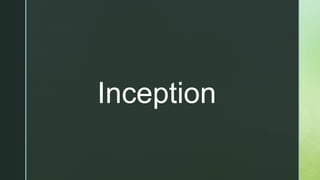 z
Inception
 