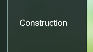 z
Construction
 
