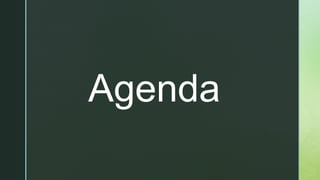 z
Agenda
 