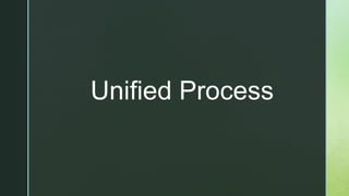 z
Unified Process
 