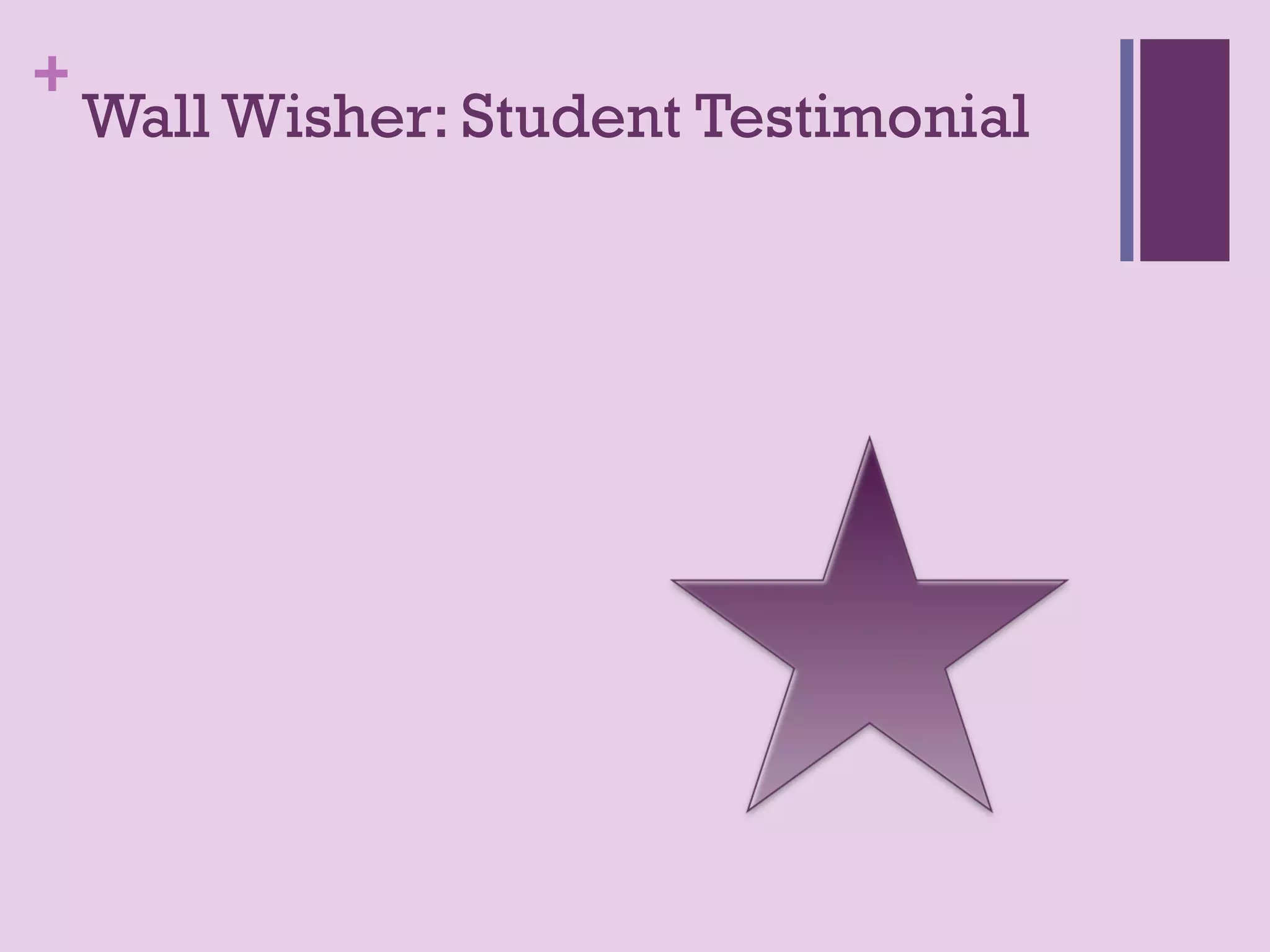 +
    Wall Wisher: Student Testimonial
 