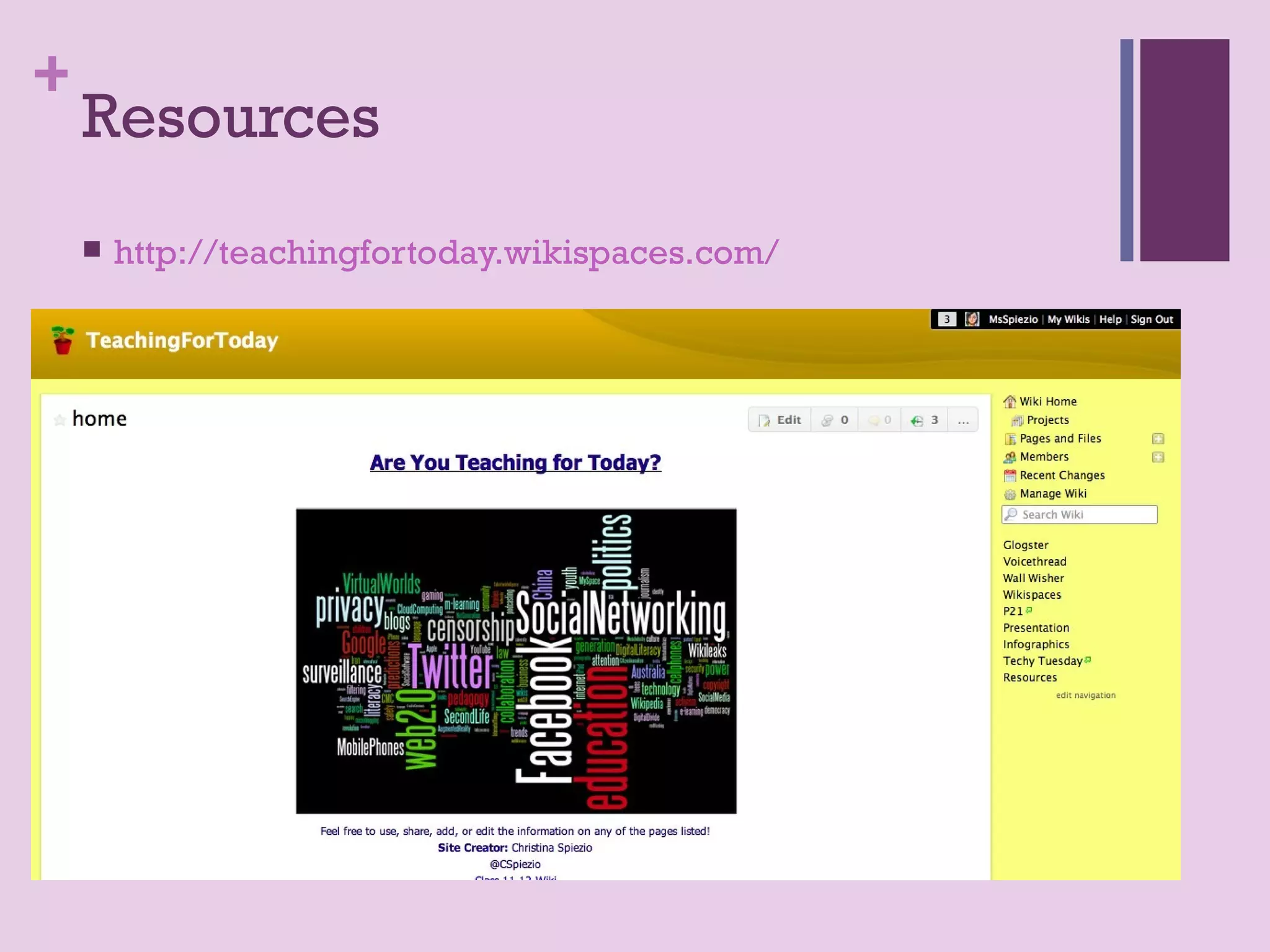 +
    Resources
       http://teachingfortoday.wikispaces.com/
 