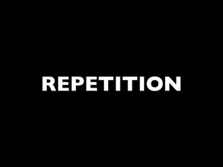 REPETITION
 
