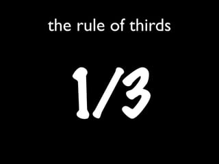 1/3
the rule of thirds
 