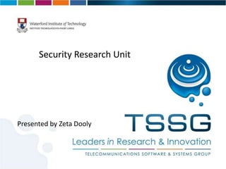 Security Research Unit Presented by Zeta Dooly 