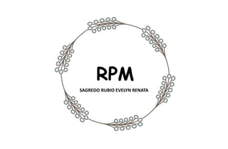 RPM
SAGREDO RUBIO EVELYN RENATA
 