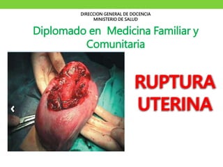 DIRECCION GENERAL DE DOCENCIA
MINISTERIO DE SALUD
Diplomado en Medicina Familiar y
Comunitaria
 
