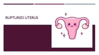 RUPTURED UTERUS types defination complications | PPTX