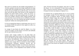 Que reste-t-il à présent de cette épopée transeuropéenne ? À
vrai dire, quelques souvenirs du voyage rejaillissent de temps
à autres dans mon quotidien dès lors que j’entrevois un carré
de ciel azur par la fenêtre de la salle de classe. Je me revois
ainsi sous une fine pluie d’été buvant un café instantané en
bordure d’un fjord couleur d’encre, sourire aux lèvres. Le
barda est trempé, je suis perdu quelque part en Europe, les
réserves de nouilles s’élèvent à deux maigres portions, mais
je me sens bien. Je me sens bien car j’ai confiance en l’avenir,
confiance en moi. Et je sais à présent que quoiqu’il advienne,
la porte de l’ailleurs me restera grande ouverte.
Ce livre ne prétend pas donner un quelconque sens à la vie. Il
se contente d’offrir une partie de mon regard sur celle-ci au
travers de l’écriture.
Le voyage n’a pas besoin de motif de départ, si ce n’est
l’envie de voyager. Car des raisons, il en trouve une multitude
dès lors que le premier pas est fait.
Lecteur, notre voyage s’achève ici. Un point final, une
dernière phrase parmi tant d’autres, un ultime élan d’écriture
jeté au loin dans la nuit des temps. S’ensuivront alors le vide
et le silence. Inévitablement. Arrivé au bout de ce texte, tu
reposeras ce livre. Tu y repenseras quelque fois comme j’ai
repensé à mon voyage. Puis tes souvenirs se feront troubles,
s’amenuiseront lentement, sûrement, dévorés par les
inextricables rouages du temps. Tu vivras ta vie, mon livre la
sienne. D’autres liront, d’autres vivront. Comme toute œuvre,
comme tout être, ce livre disparaîtra d’une manière ou d’une

99

autre. D’aucun trouverait cela tragique, mais ainsi va l’ordre
des choses : la vie se renouvelle, le vieux laisse sa place au
jeune, l’ancien au nouveau. Pourquoi ? Comment ? À chacun
d’essayer de trouver une réponse, si réponse il y a.
Une dernière fois, je regarde derrière moi. Je vois un sentier
de montagne escarpé. Ça fait maintenant un petit bout de
temps que je progresse dessus. Il monte parfois, parfois
descend. À chaque virage, des couleurs, des odeurs ; tantôt
vives, tantôt ternes et fades. Il y a des gens également : ils
suivent leur propre sentier qui croise parfois le mien. Je ne
saurais dire où ces chemins nous mènent, mais je suis le mien,
souriant à mes proches quand je les croise. Au loin, les routes
semblent minuscules, difficile de discerner quoi que ce soit.
Toutefois, j’arrive encore à apercevoir mon oncle Pierre assis
sur un rocher, il fait une pause : il avait un caillou dans sa
chaussure. Un caillou, ce n’est pas pratique pour marcher en
montagne, alors on s’arrête pour l’enlever. Et quand on
s’arrête sur le sentier, il nous arrive d’admirer le paysage à
couper le souffle plus longtemps que prévu. On regarde alors
nos proches continuer sans nous, les saluant de la main en
leur lançant « À tout à l’heure ! » Car on les retrouvera un
jour ou l’autre pour profiter ensemble du paysage dans une
longue pause tranquille où le vent nous soufflera doucement
dans les cheveux sous un soleil radieux. Mais pour le
moment, je marche sur mon chemin tantôt sec et caillouteux,
tantôt couvert d’une mousse sur laquelle il est bon de marcher
pieds nus.

100

 
