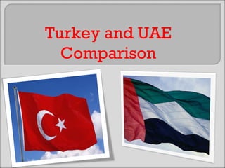Turkey and UAE Comparison 