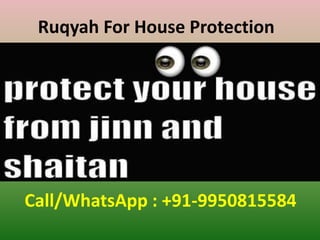 Ruqyah For House Protection
Call/WhatsApp : +91-9950815584
 