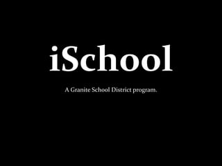 iSchool A Granite School District program. 