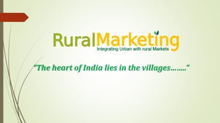 “The heart of India lies in the villages……..”
 