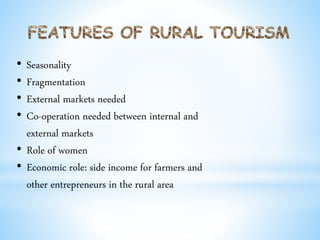 • Seasonality
• Fragmentation
• External markets needed
• Co-operation needed between internal and
external markets
• Role of women
• Economic role: side income for farmers and
other entrepreneurs in the rural area
 