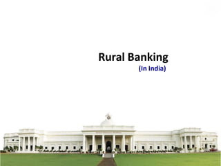 INDIAN INSTITUTE OF TECHNOLOGY ROORKEE
Rural Banking
(In India)
 