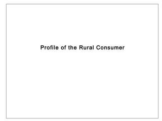 Profile of the Rural Consumer
 