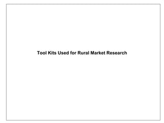 Tool Kits Used for Rural Market Research
 