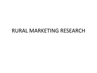 RURAL MARKETING RESEARCH
 